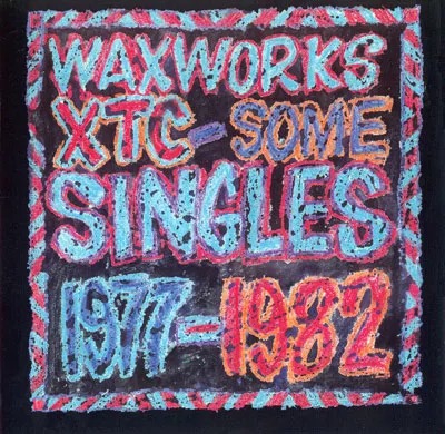 XTC: Waxworks: Some Singles 1977-1982 (1982)